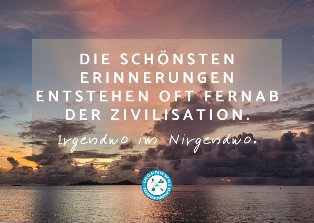 Die schönsten Erinnerungen entstehen oft fernab der Zivilisation. Irgendwo im Nirgendwo.