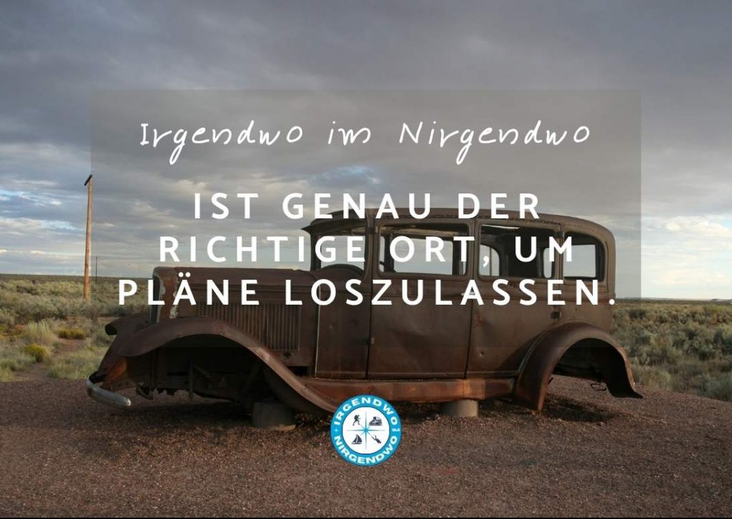 Irgendwo im Nirgendwo ist genau der richtige Ort, um Pläne loszulassen.